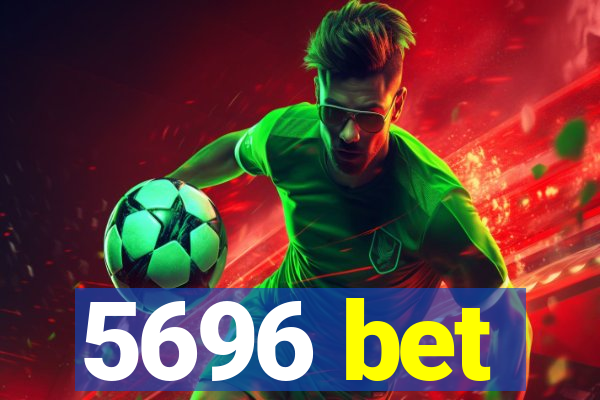 5696 bet